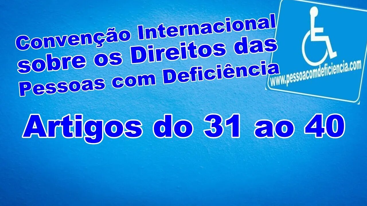 Convenção Internacional sobre os Direitos das Pessoas com Deficiência - Artigos do 31 ao 40