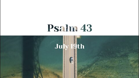 July 19th - Psalm 43 |Reading of the Bible (NKJV)|