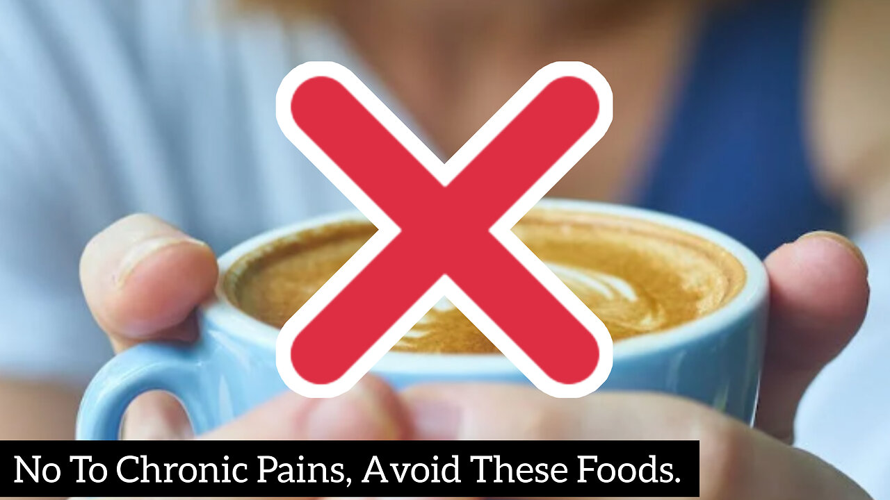 Warning: Avoid These 7 Foods to Stop Chronic Pains in Your Body.