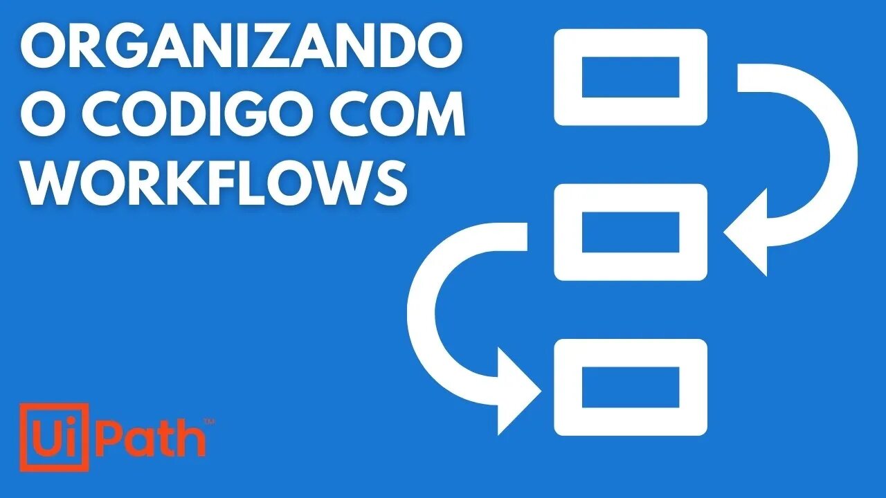 UiPath - Como Organizar melhor os Códigos Com Workflows