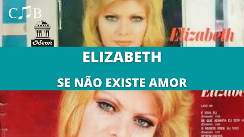 Elizabeth - Se Não Existe Amor