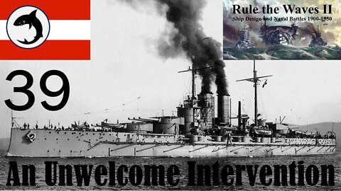 Rule the Waves 2 | Austria-Hungary | Episode 39 - An Unwelcome Intervention