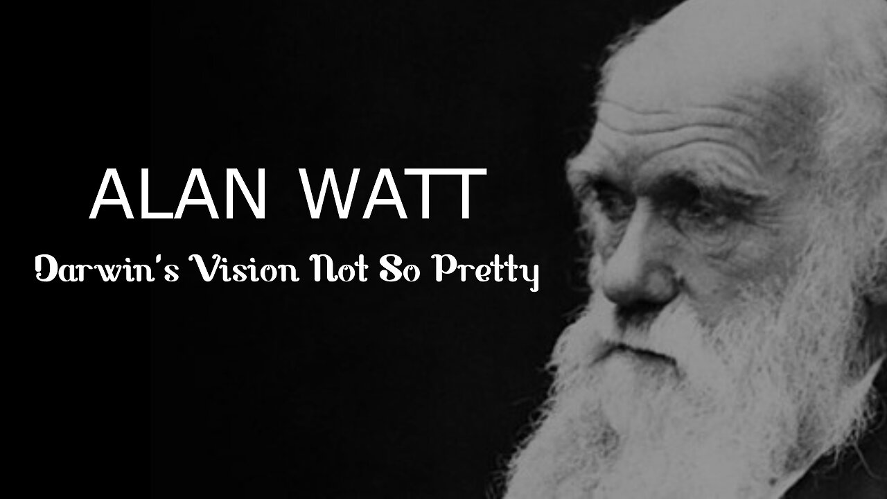 Darwin's Vision Not So Pretty | Alan Watt