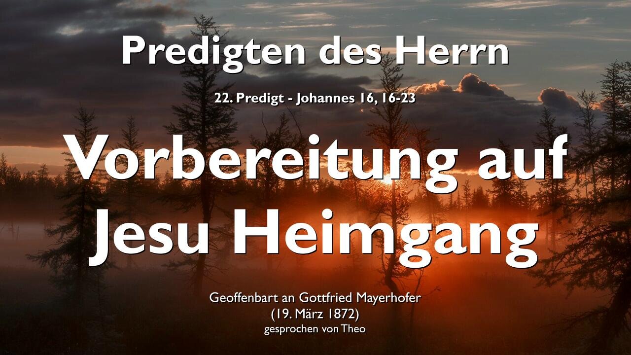 Vorbereitung auf Meinen Heimgang... Verlasset Mich nicht ❤️ Jesus erklärt Johannes 16:16-23