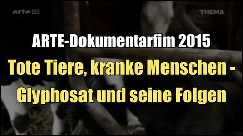 Tote Tiere, kranke Menschen - Glyphosat und seine Folgen (ARTE I 01.04.2015)