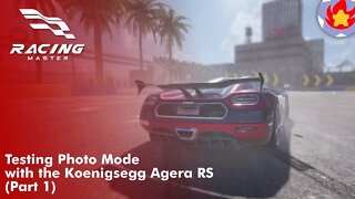 Testing Photo Mode with the Koenigsegg Agera RS (Part 1) | Racing Master