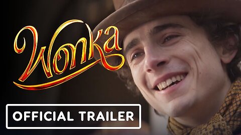 Wonka - Official Trailer