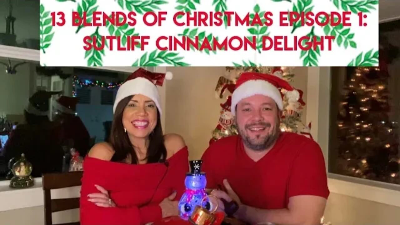 13 Blends of Christmas Episode 1: Sutliff Cinnamon Delight