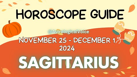 Sagittarius November 25-December 1 Horoscope Guide