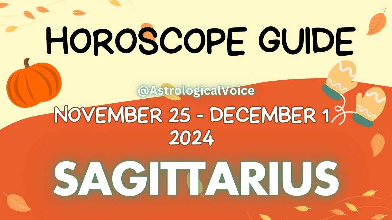 Sagittarius November 25-December 1 Horoscope Guide