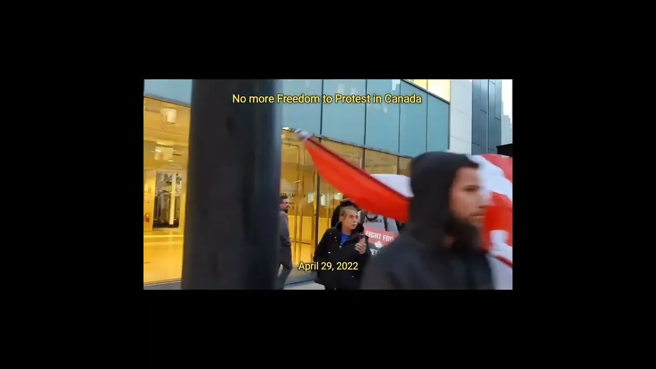 CANADA No more Freedom to Protest April 29, 2022