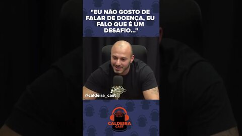 EU NÃO GOSTO DE FALAR DE DOENÇA, EU FALO QUE É UM DESAFIO #shorts