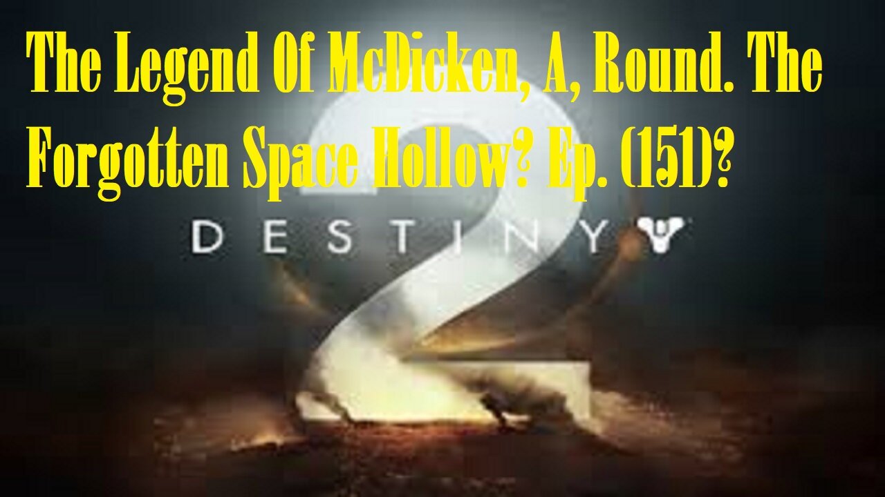 The Legend Of McDicken, A, Round. The Forgotten Space Hollow? Ep. (150)? #destiny2warlock