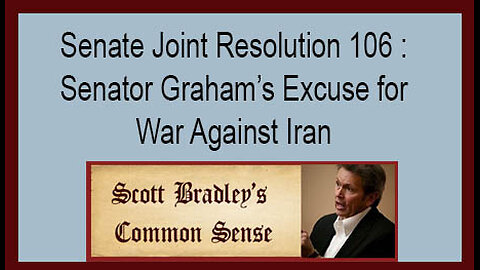 Senate Joint Resolution 106: Senator Graham's Excuse for War Against Iran