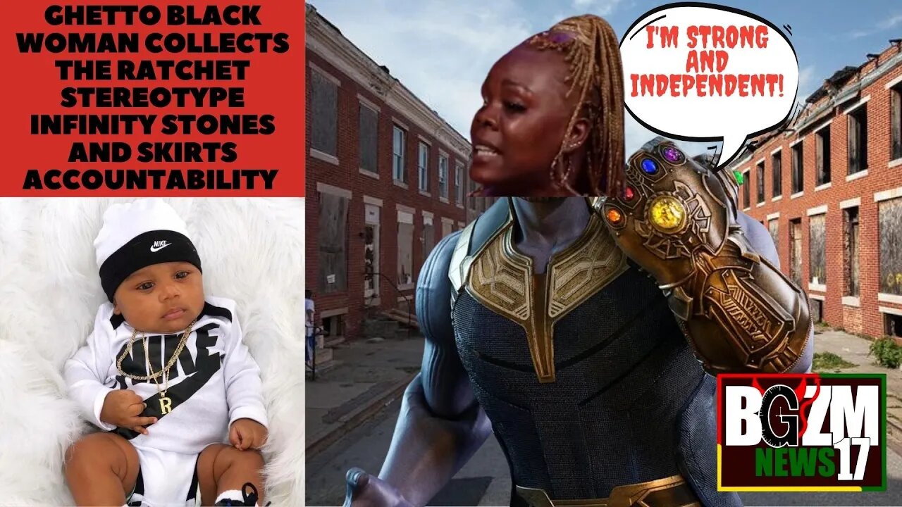 Ghetto BW Collects the Ratchet Stereotype Infinity Stones and Skirts Accountability @DailyRapUpCrew