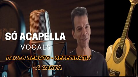 A Carta - Paulo Renato ACapella