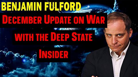 New Benjamin Fulford December Update on War with the Deep State Insider!