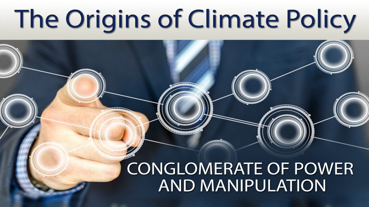 The Origins of Climate Policy | www.kla.tv/20893