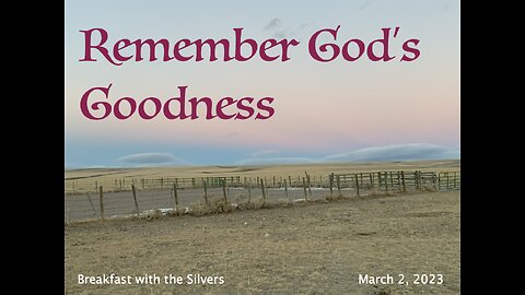 Remember God's Goodness - Breakfast with the Silvers & Smith Wigglesworth Mar 2