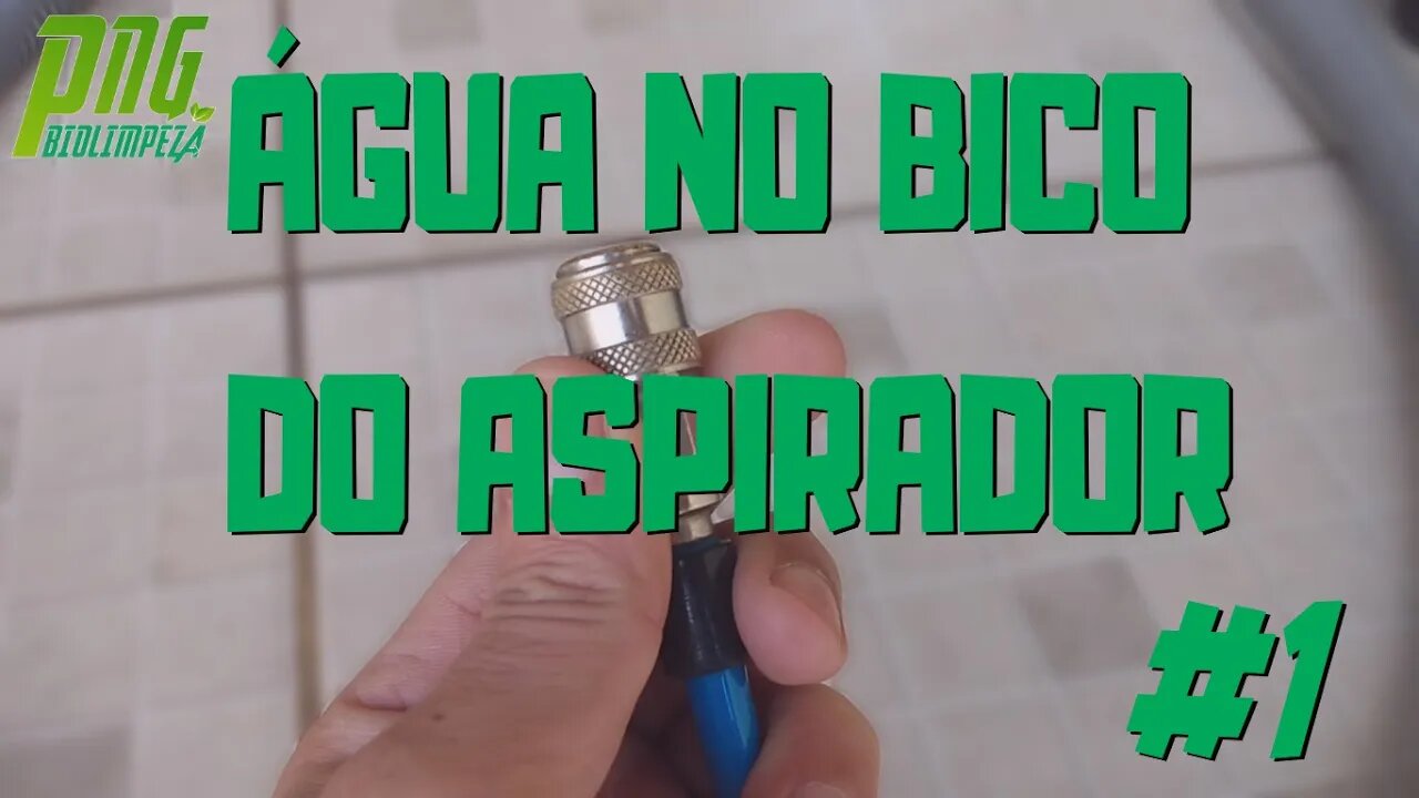 Água no Bico do Aspirador #1