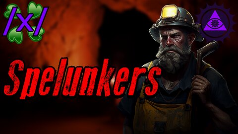 Spelunkers | 4chan /x/ Caves and Tunnels Greentext Stories Thread