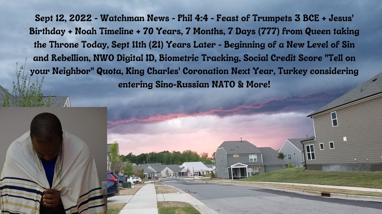 Sept 12, 2022-Watchman News-Phil 4:4 - Feast of Trumpets + Jesus' Bday + Noah Timeline + 777 & More!