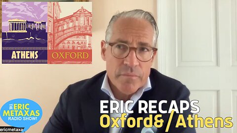 Eric is Back from Europe with a Recap of Oxford, Athens and News of the Day