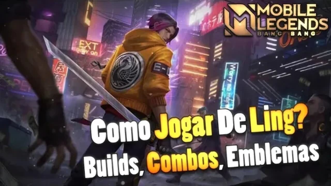 COMO JOGAR DE LING • COMBOS, BUILD, DICAS EMBLEMAS E GAMEPLAY | Mobile Legends