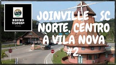 JOINVILLE - SC NORTE, CENTRO À VILA NOVA #02 [Bruno Vlogs*].