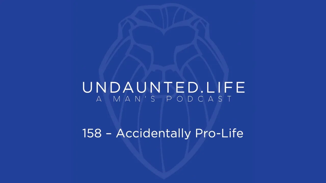 158 - Accidentally Pro-Life