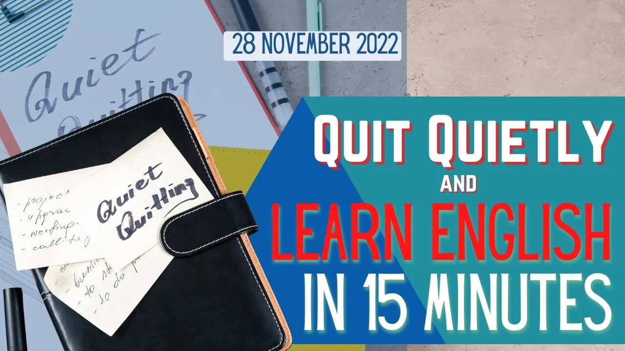 How to know if you're a Quiet Quitter and LEARN ENGLISH in 15 Minutes