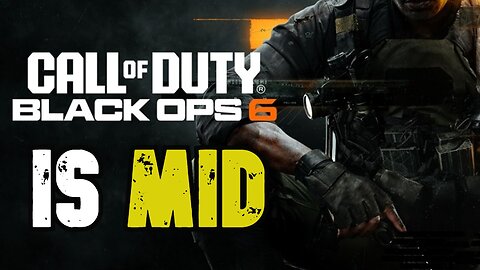 Call Of Duty: Black Ops 6 Is Mid