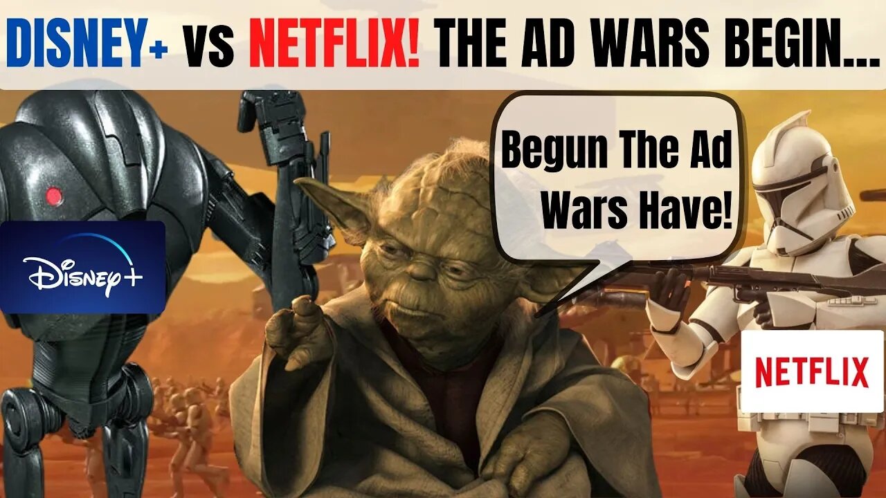 BEGUN The Ad Wars Have! Disney & Netflix ADD Ads.