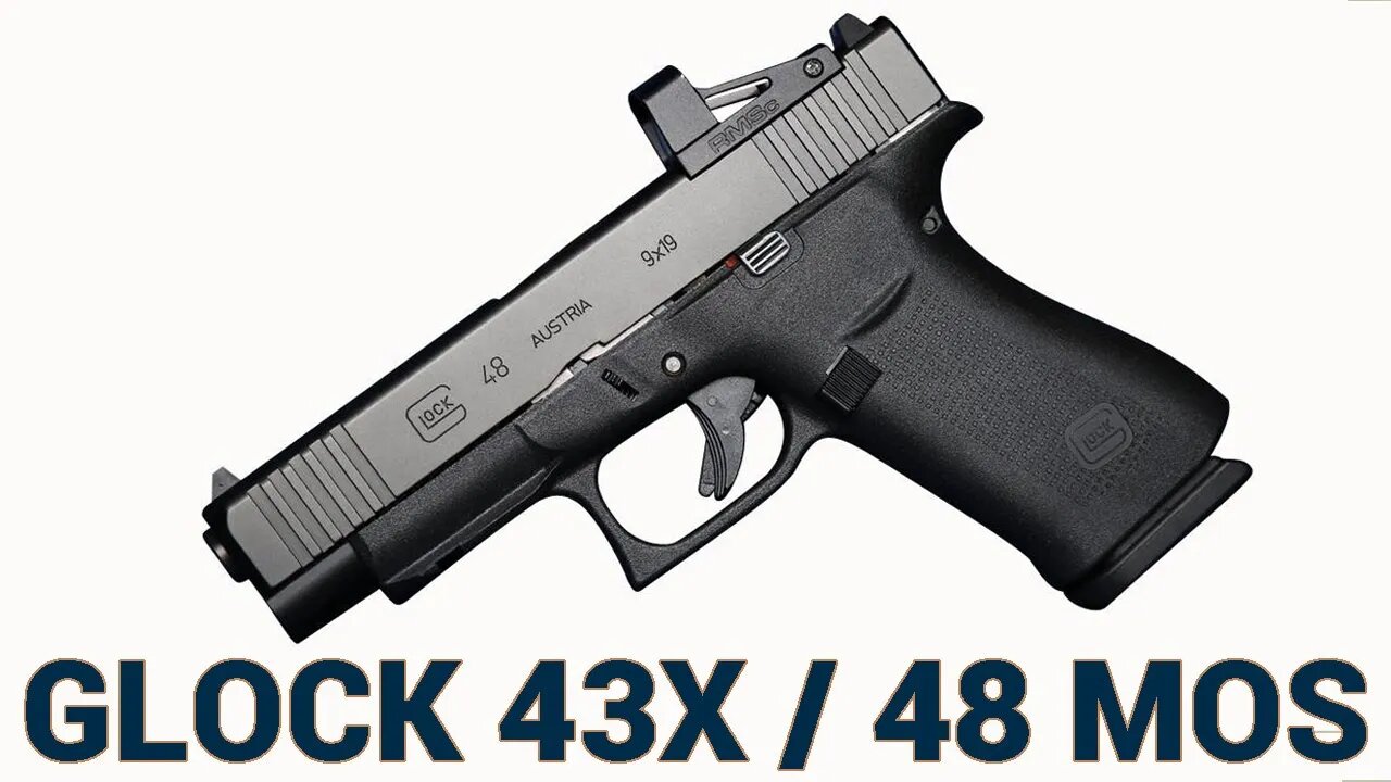 Updated Glock 43X and 48 MOS Pistols