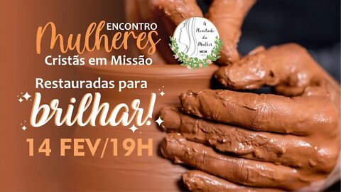 ENCONTRO DAS MULHERES CRISTÃS EM MISSÃO | 14 DE FEVEREIRO 2022 | 19H