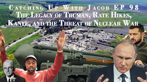 CUWJ Ep. 98_The Legacy of Truman, Rate Hikes, Kanye, And The Threat of Nuclear War