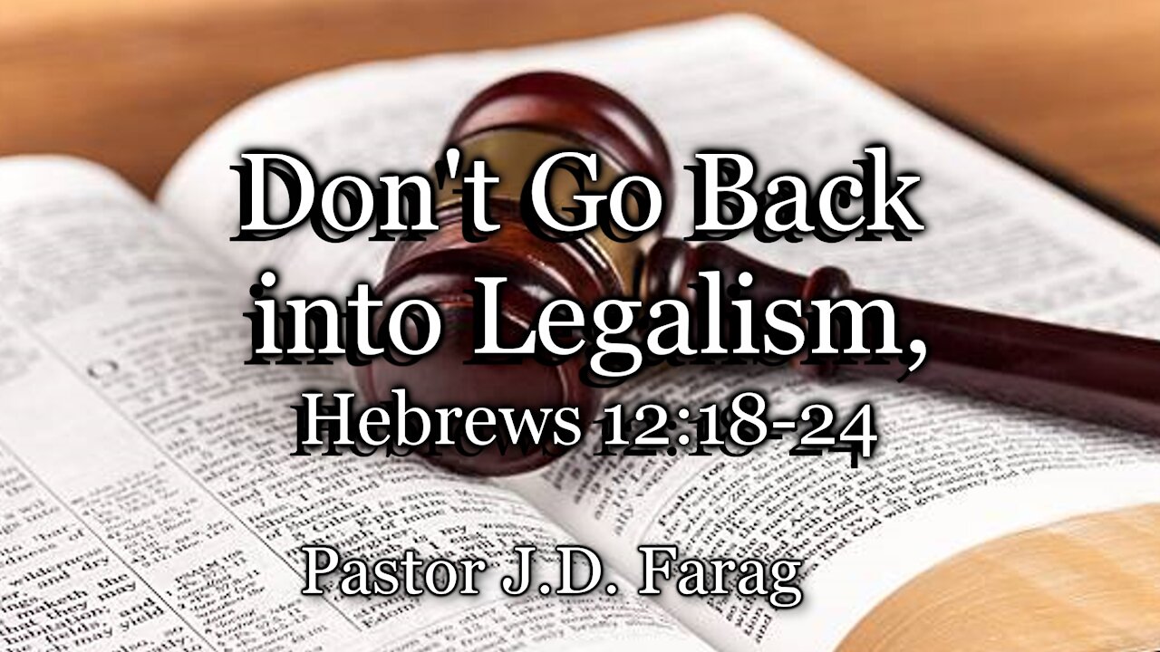 Don’t Go Back into Legalism, Hebrews 12:18-24