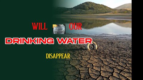 WILL OUR DRINKING WATER GO AWAY?