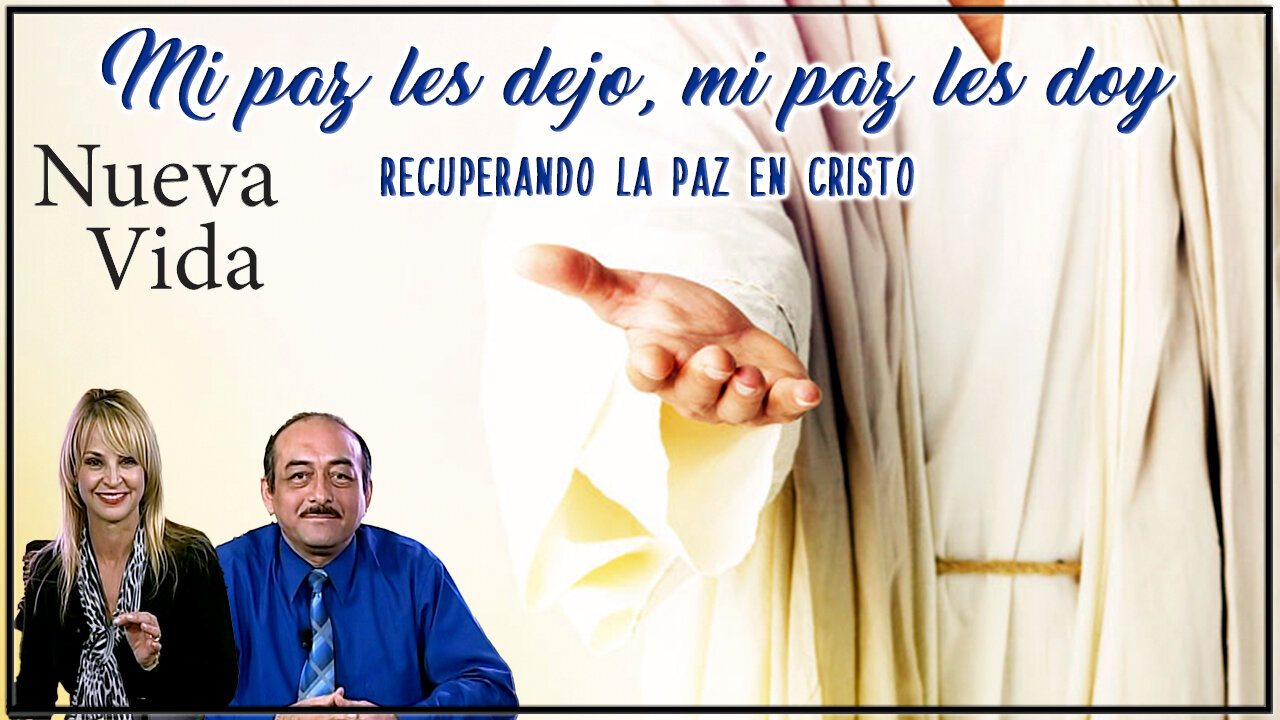 Mi paz les dejo, mi paz les doy: recuperando la paz en Cristo - Nueva Vida