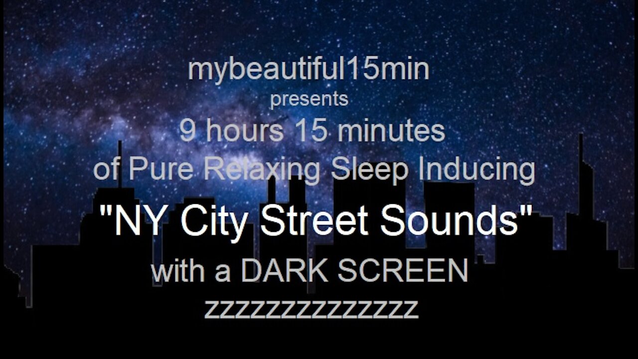 "NY City Street Sounds" Pure Relaxing Sleep Inducing Sounds 9 Hours 15 Minutes with a DARK SCREEN