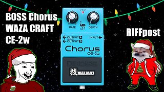 RIFFpost: BOSS Chorus CE-2w WAZA Craft