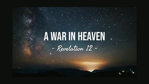 A War In Heaven - The Fall of The Stars - Revelation 12