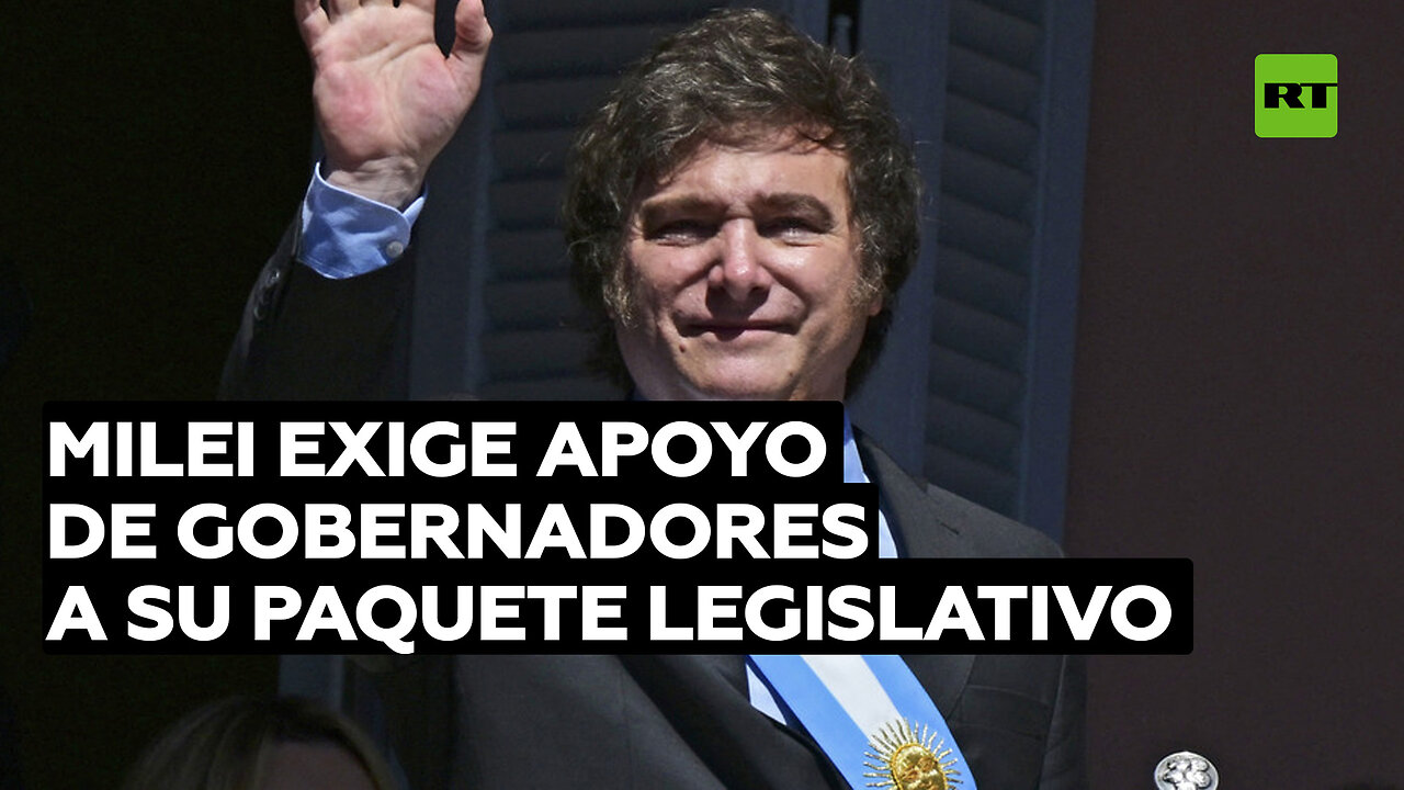 Milei pide a gobernadores de Argentina que apoyen el paquete legislativo que enviará al Congreso