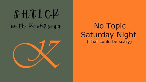 No Topic Saturday Night!!