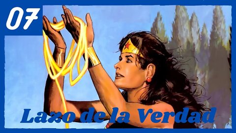 El Lazo De La Verdad De Wonder Woman - Lasso of Truth | Guía Definitiva de DC Comics #07