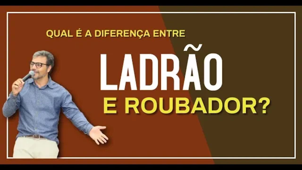 QUAL É A DIFERENÇA ENTRE O LADRÃO E O ROUBADOR?