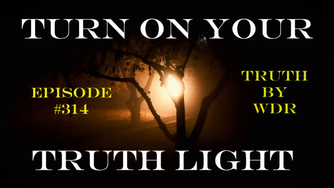 Turn on your TRUTH Light - Ep. 313 of TRUTH by WDR