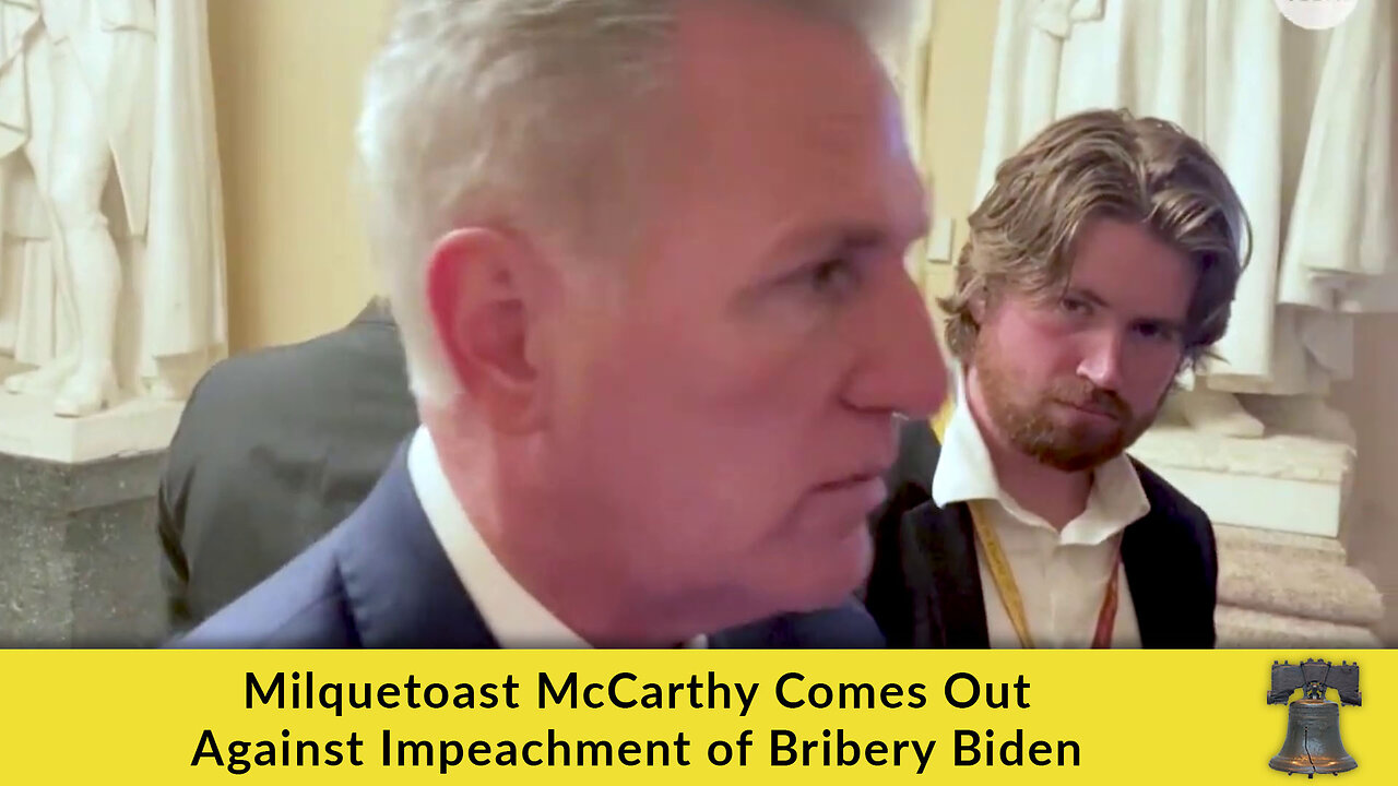 Milquetoast McCarthy Goes Limp, Comes Out Against Impeachment of Bribery Biden