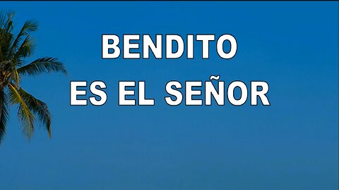 24 - Bendito es el Señor