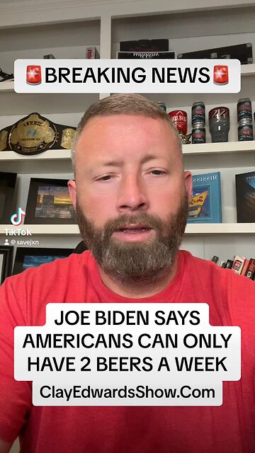 JOE BIDEN'S ALCOHOL CZAR SAY'S AMERICANS CAN ONLY DRINK 2 BEERS PER WEEK (08/28/23)